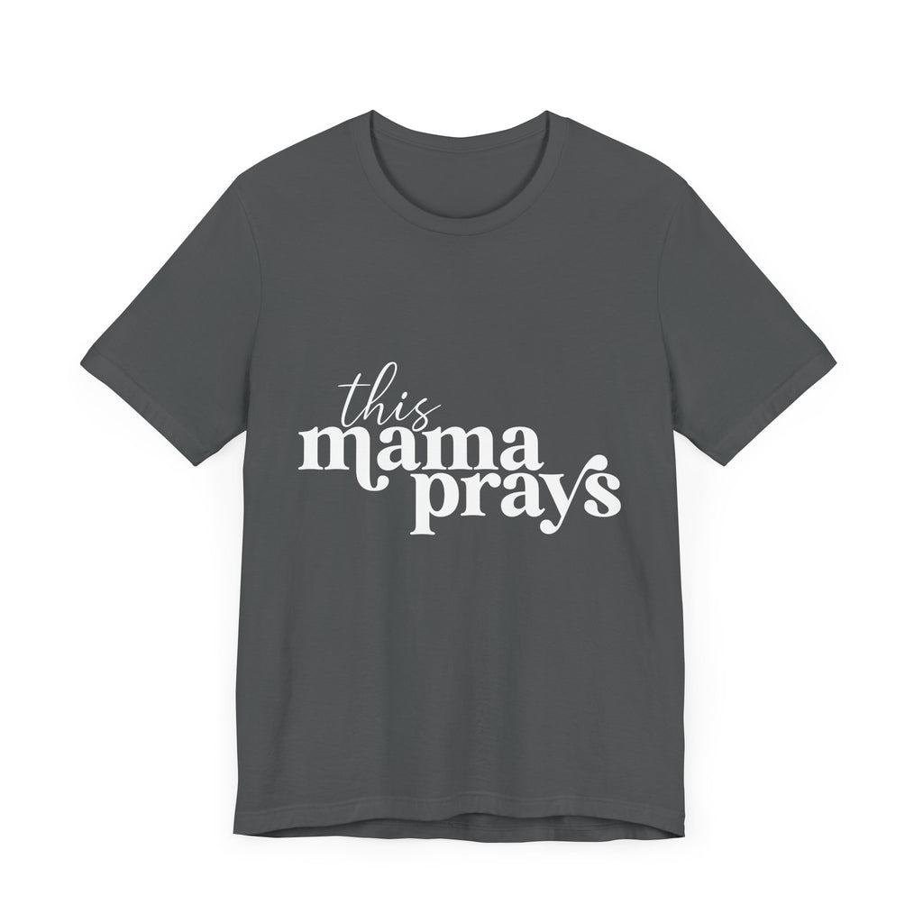 This Mama Prays Unisex Short Sleeve Tee - Perfect Gift for Moms - Digital Product Store