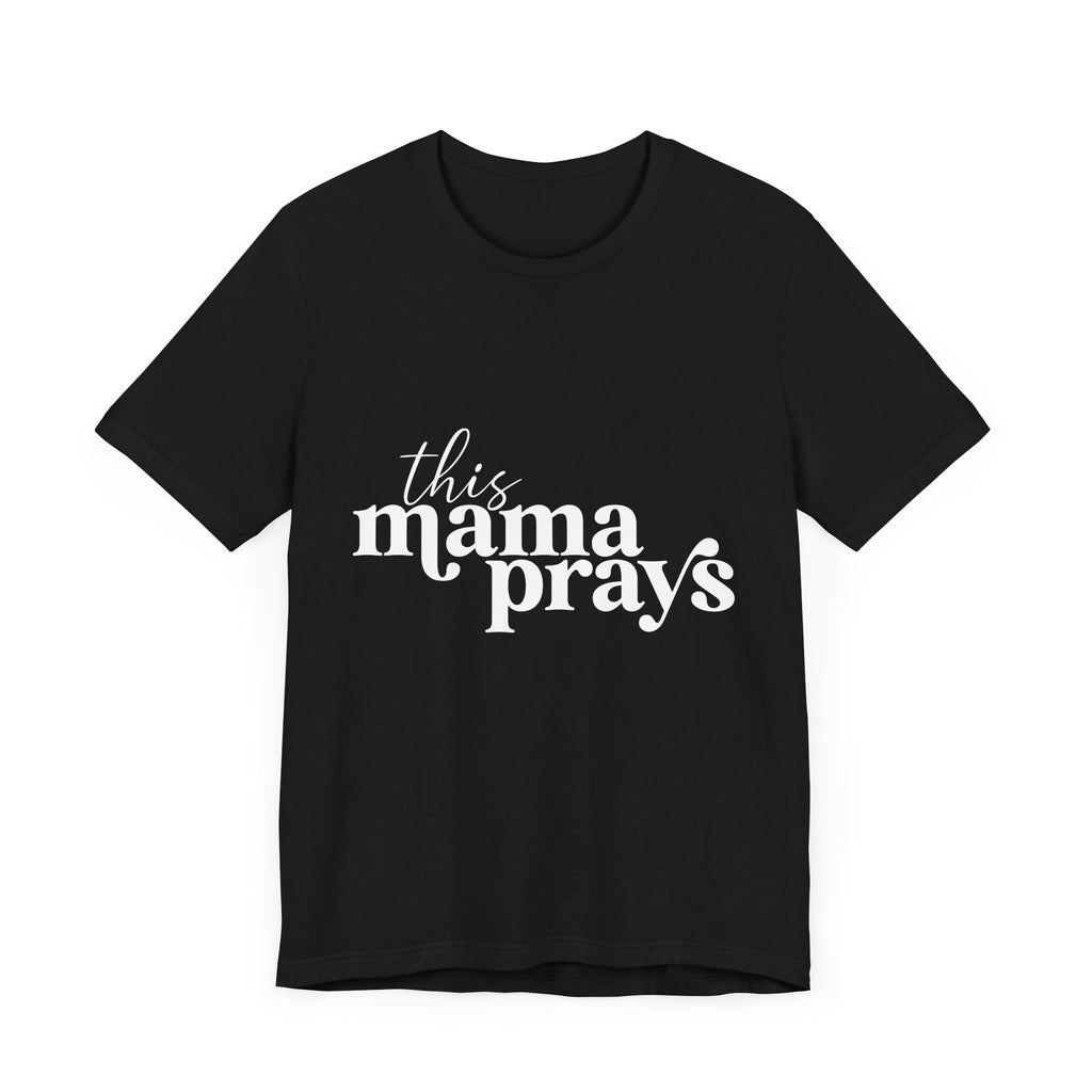 This Mama Prays Unisex Short Sleeve Tee - Perfect Gift for Moms - Digital Product Store