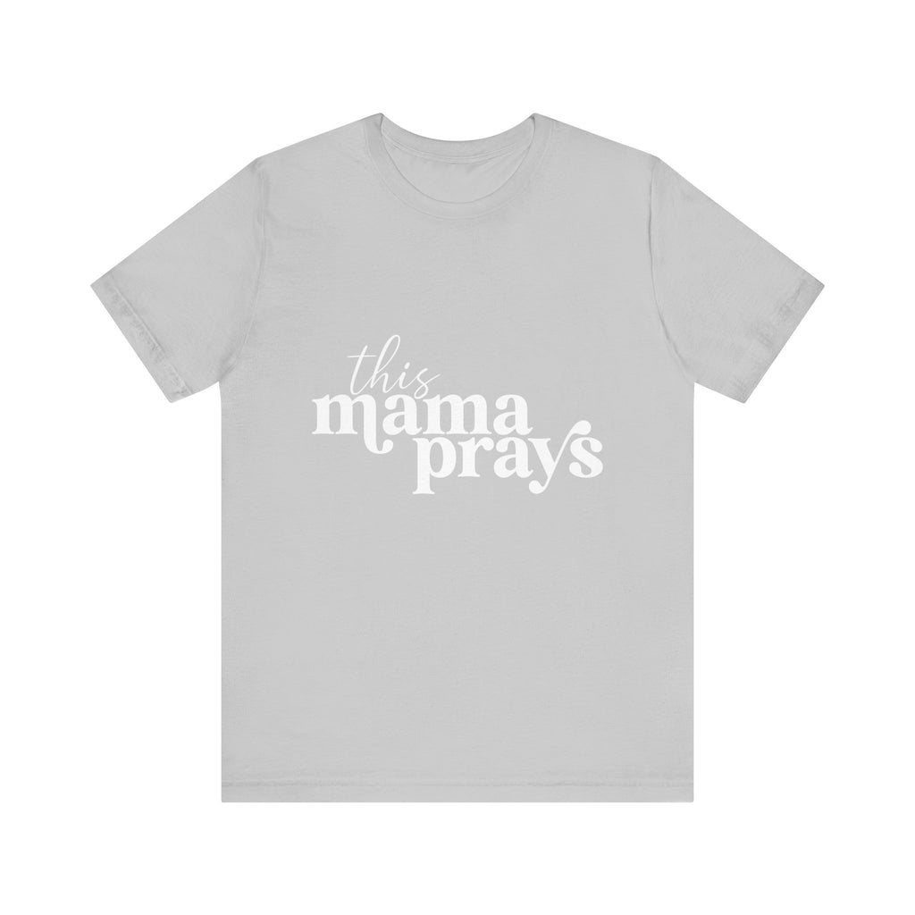 This Mama Prays Unisex Short Sleeve Tee - Perfect Gift for Moms - Digital Product Store