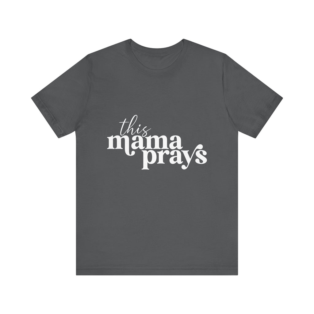 This Mama Prays Unisex Short Sleeve Tee - Perfect Gift for Moms - Digital Product Store