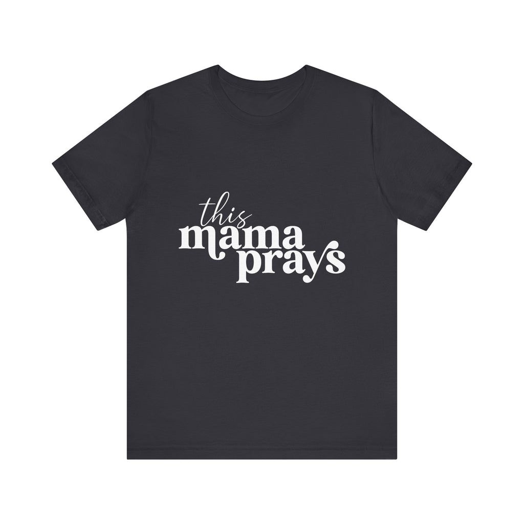 This Mama Prays Unisex Short Sleeve Tee - Perfect Gift for Moms - Digital Product Store