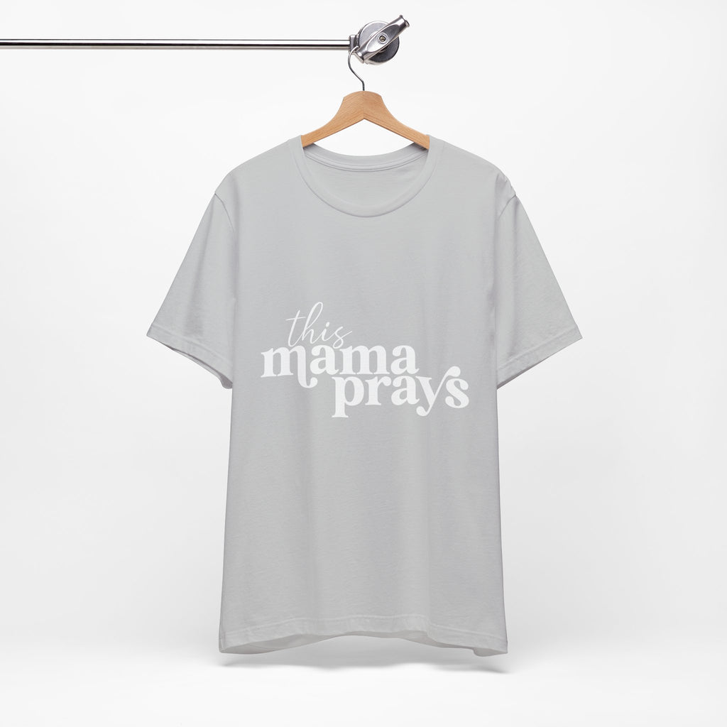 This Mama Prays Unisex Short Sleeve Tee - Perfect Gift for Moms - Digital Product Store
