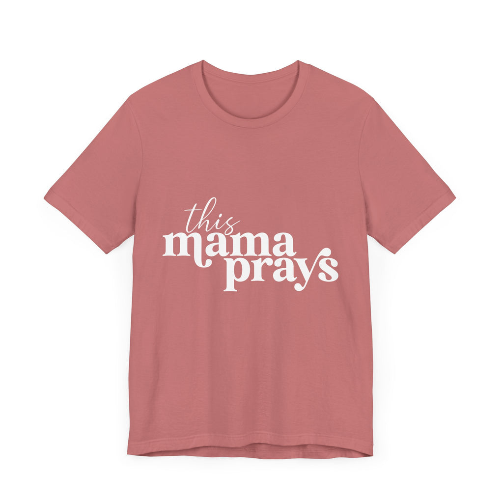 This Mama Prays Unisex Short Sleeve Tee - Perfect Gift for Moms - Digital Product Store