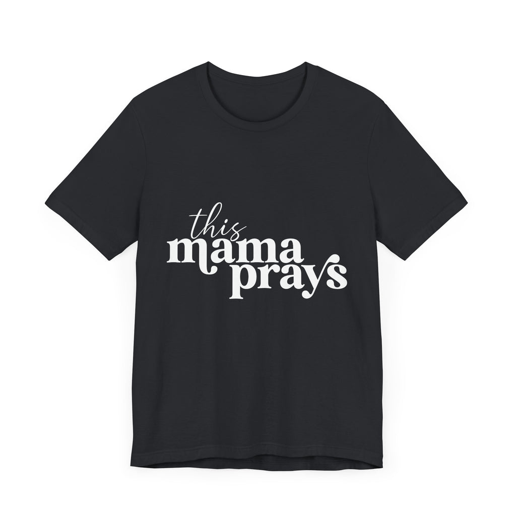 This Mama Prays Unisex Short Sleeve Tee - Perfect Gift for Moms - Digital Product Store