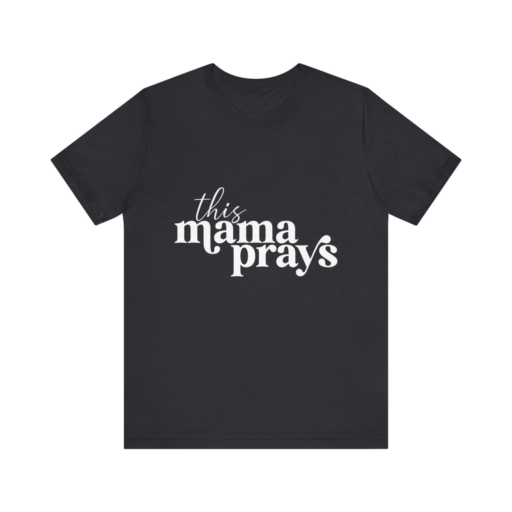 This Mama Prays Unisex Short Sleeve Tee - Perfect Gift for Moms - Digital Product Store