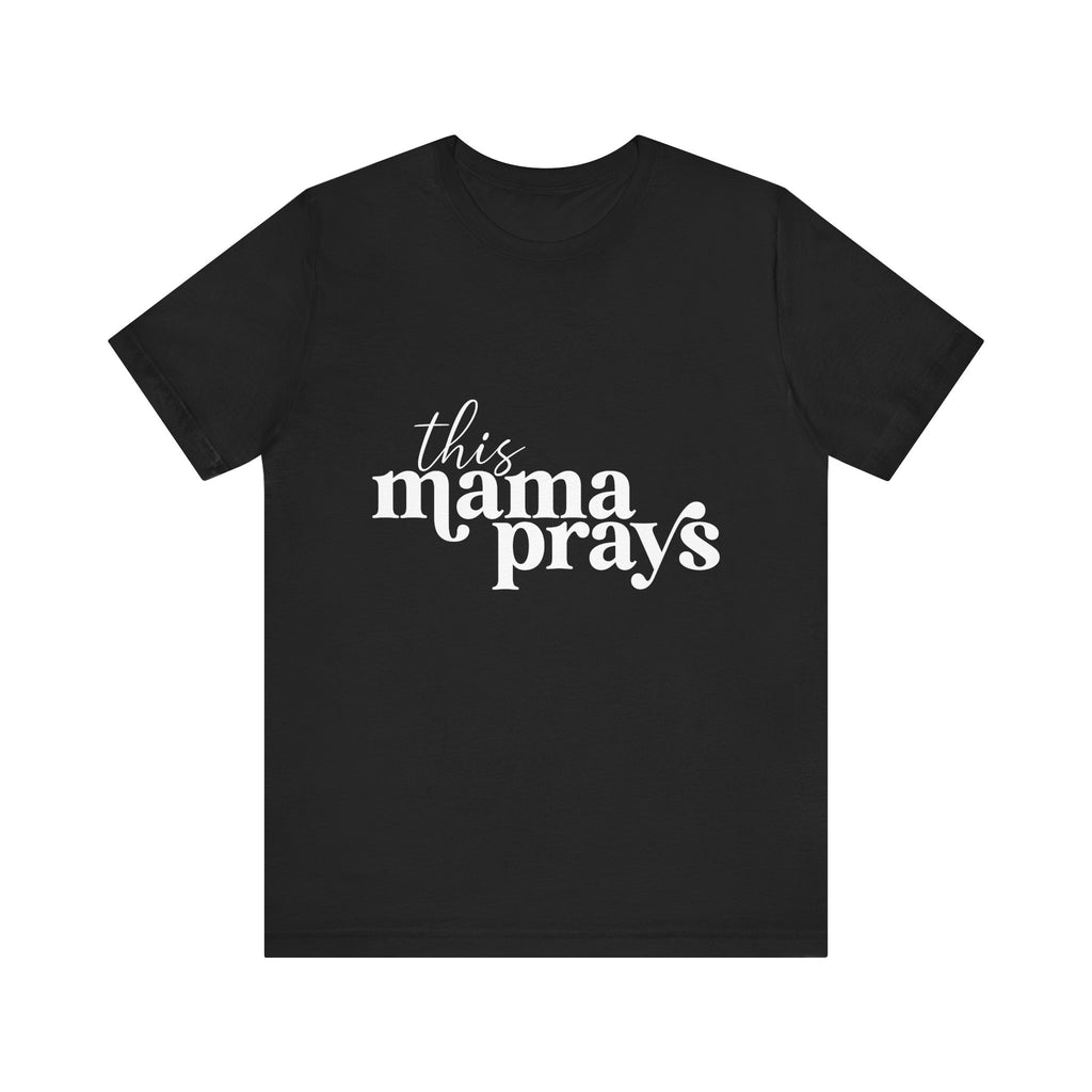 This Mama Prays Unisex Short Sleeve Tee - Perfect Gift for Moms - Digital Product Store