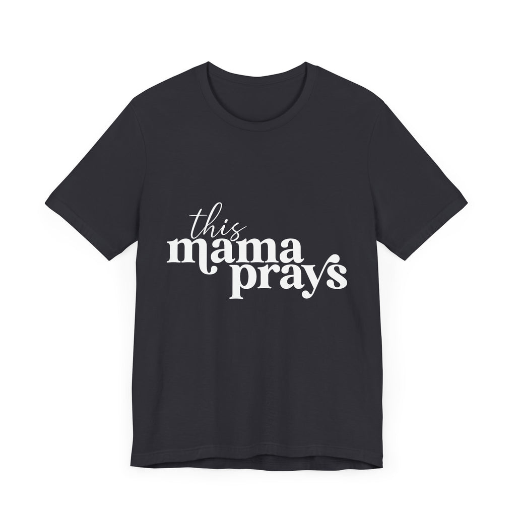 This Mama Prays Unisex Short Sleeve Tee - Perfect Gift for Moms - Digital Product Store